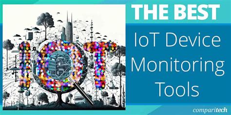 7 Best IoT Device Monitoring Tools for 2024 (Paid & Free) .